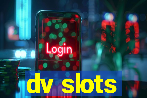 dv slots